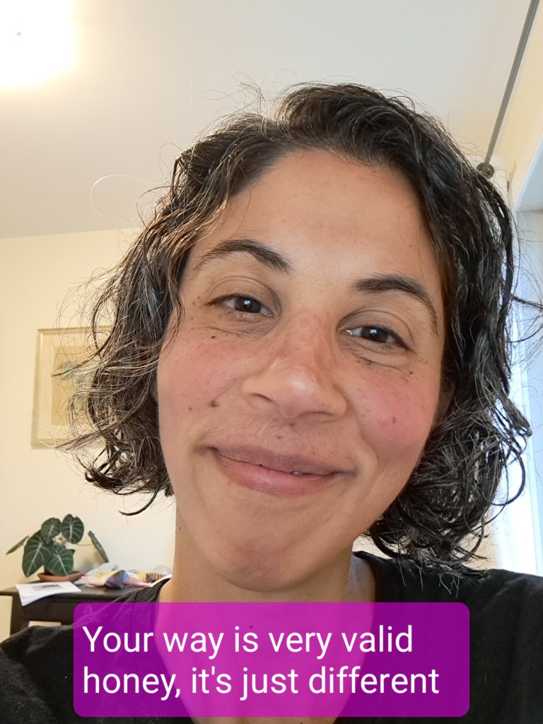 Bradlee with a loving look on her face with a caption saying "your way is very valid honey, it's just different."